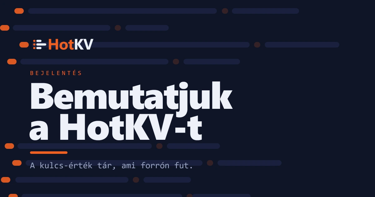 A HotKV bemutatása: a kulcs-érték tároló, amely forrón fut.