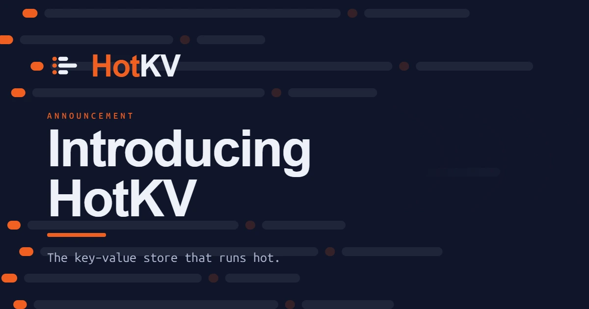 Introducing HotKV: the key-value store that runs hot.