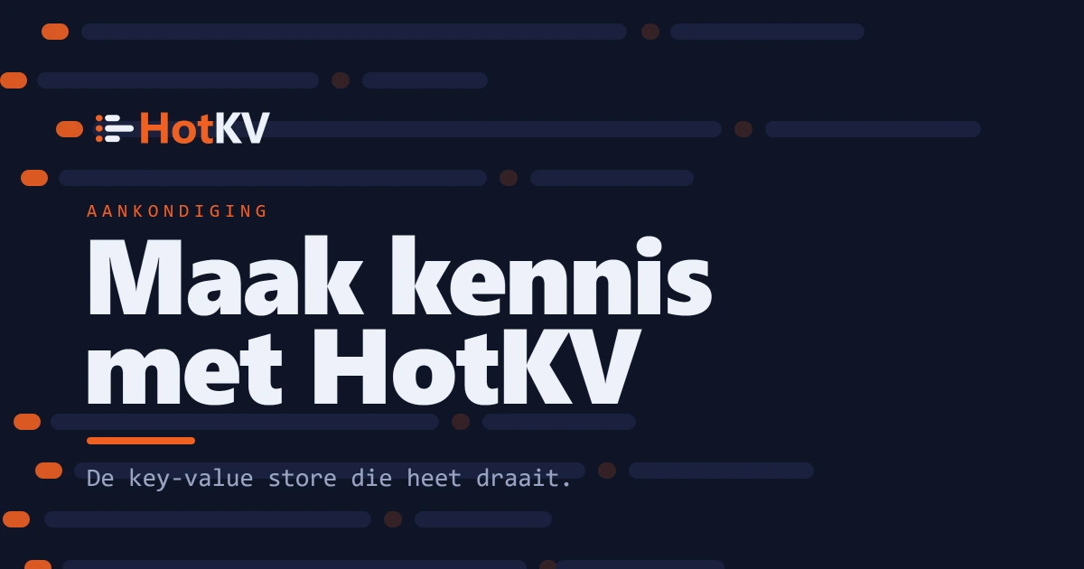 Kennismaking met HotKV: de key-valuestore die heet draait.