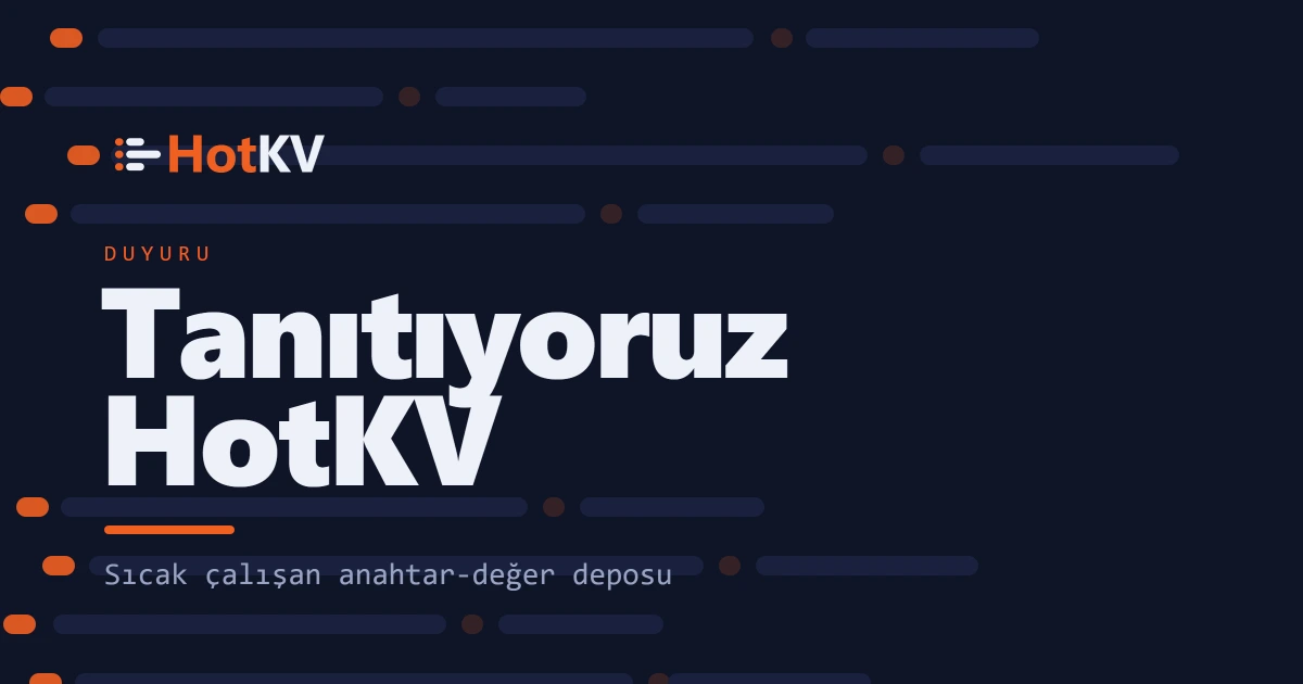 HotKV'ye giriş: sıcak çalışan anahtar-değer deposu.